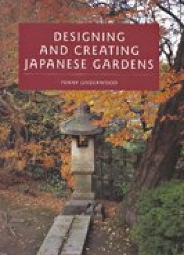 Designing and Creating Japanese Gardens